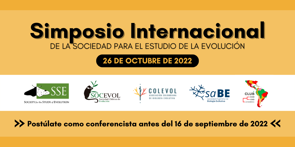 El texto: Simposio Internacional de la Sociedad para el Estudio de la Evolución. 26 de octubre de 2022. Postúlate como conferencista antes del 16 de septiembre de 2022. Los logos de la Sociedad Chilena de Evolución, la Asociación Colombiana de Biología Evolutiva, la Sociedad Argentina de Biología Evolutiva y el Club Eco-Evo Latinoamérica.